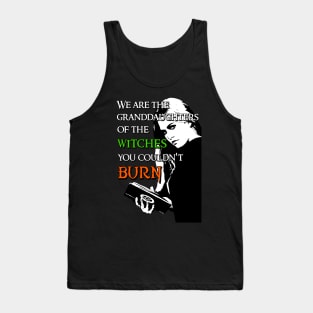 We Are the Granddaughters of the Witches you Couldn't Burn - Modern Wiccan Design Tank Top